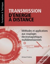 Transmission D'Énergie À Distance : Méthodes Et Applications Aux Couplages Électromagnétiques Multidimentionnels