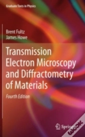 Transmission Electron Microscopy And Diffractometry Of Materials