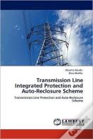 Transmission Line Integrated Protection And Auto-Reclosure Scheme