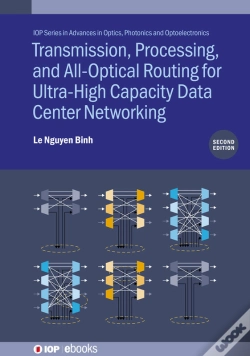 Capa do artigo Transmission, Processing, And All-Optical Routing For Ultra-High Capacity Data Center Networking (Second Edition)