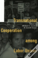 Transnational Cooperation Among Labor Unions