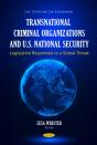 Transnational Criminal Organizations And U.S. National Security: Legislative Responses To A Global Threat - Preview