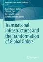 Transnational Infrastructures And The Transformation Of Global Orders - Preview