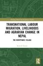Transnational Labour Migration, Livelihoods And Agrarian Change In Nepal - Preview