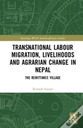 Transnational Labour Migration, Livelihoods And Agrarian Change In Nepal