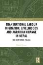 Transnational Labour Migration, Livelihoods And Agrarian Change In Nepal - Preview