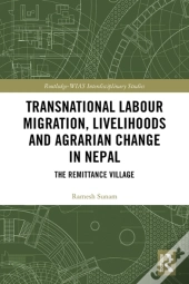 Transnational Labour Migration, Livelihoods And Agrarian Change In Nepal