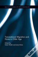 Transnational Migration And Home In Older Age