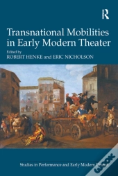 Transnational Mobilities In Early Modern Theater