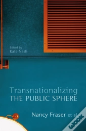 Transnationalizing The Public Sphere
