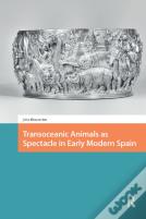 Transoceanic Animals As Spectacle In Early Modern Spain