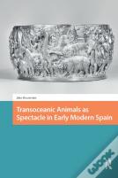 Transoceanic Animals As Spectacle In Early Modern Spain