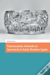 Capa do artigo Transoceanic Animals As Spectacle In Early Modern Spain