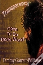 Transparency: Open To Do God'S Work!