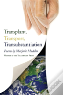 Transplant, Transport, Transubstantiation