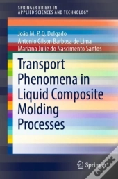 Transport Phenomena In Liquid Composite Molding Processes