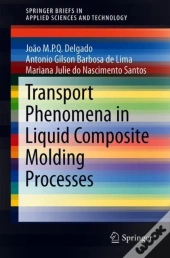 Transport Phenomena In Liquid Composite Molding Processes