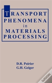 Transport Phenomena In Materials Processing