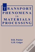 Transport Phenomena In Materials Processing