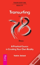 Transurfing In 78 Days - A Practical Course In Creating Your Own Reality