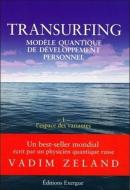 Transurfing ; Modèle Quantique De Développement Personnel Tome 1 ; L'Espace Des Variantes