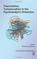 Transvestism, Transsexualism In The Psychoanalytic Dimension