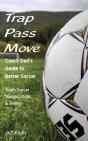 Trap - Pass - Move, Coach Dad'S Guide To Better Soccer - Preview