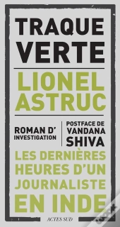 Traque Verte ; Les Dernières Heures D'Un Journaliste En Inde