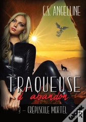 Traqueuse D'Abandon Tome 3 : Crépuscule Mortel