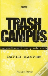 Trash Campus ; Les Coulisses D'Une Grande École