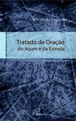 Tratado da Oração, do Jejum e da Esmola