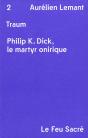 Traum ; Philip K. Dick, Le Martyr Onirique - Preview
