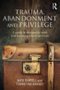Trauma, Abandonment And Privilege - Preview