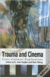 Trauma And Cinema - Cross-Cultural Explorations