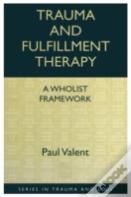Trauma And Fulfillment Therapy: A Wholist Framework