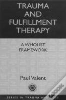 Trauma And Fulfillment Therapy: A Wholist Framework