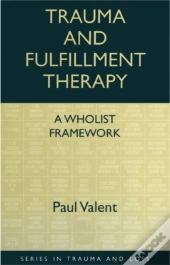 Trauma And Fulfillment Therapy: A Wholist Framework