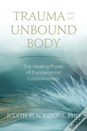 Trauma And The Unbound Body
