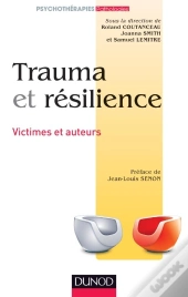 Trauma Et Résilience ; Victimes Et Auteurs