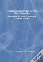 Trauma-Informed Care In Social Work Education