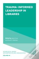 Trauma-Informed Leadership In Libraries