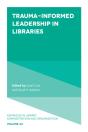 Trauma-Informed Leadership In Libraries - Preview