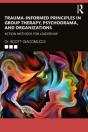 Trauma-Informed Principles In Group Therapy, Psychodrama, And Organizations - Preview