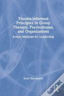 Trauma-Informed Principles In Group Therapy, Psychodrama, And Organizations