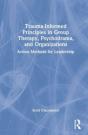 Trauma-Informed Principles In Group Therapy, Psychodrama, And Organizations - Preview