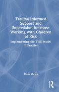 Trauma Informed Support And Supervision For Those Working With Children At Risk