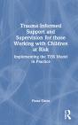 Trauma Informed Support And Supervision For Those Working With Children At Risk - Preview