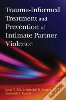 Trauma-Informed Treatment And Prevention Of Intimate Partner Violence