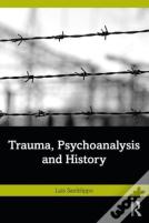 Trauma, Psychoanalysis And History