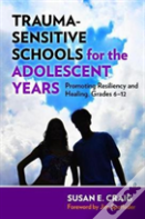 Trauma-Sensitive Schools For The Adolescent Years